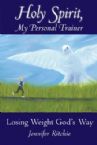 Holy Spirit, My Personal Trainer (book) by Jennifer Ritchie